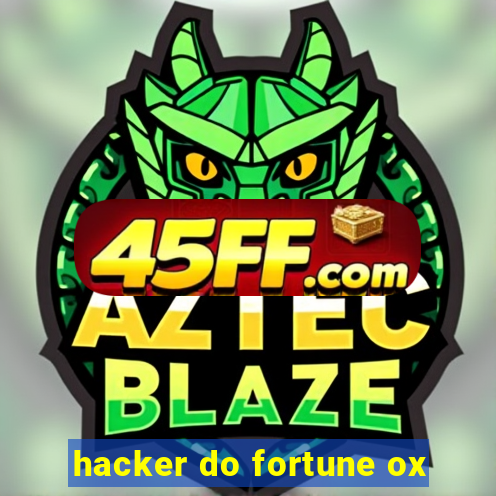 hacker do fortune ox